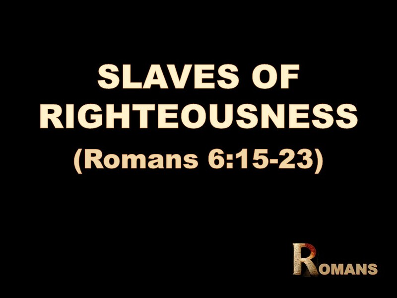 SLAVES OF RIGHTEOUSNESS