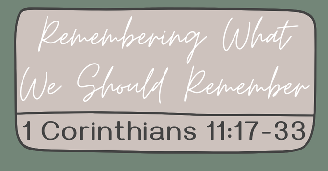 First Baptist Church Kearney MO - Sermon, Remembering What We Should Remember