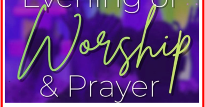 WHAT A Night of Worship & Prayer ... image