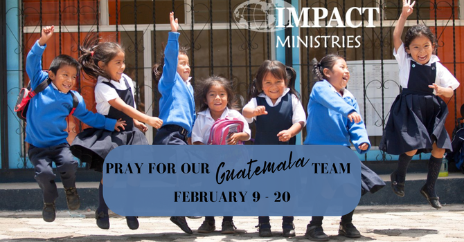 Pray for our Guatemala Missions Team