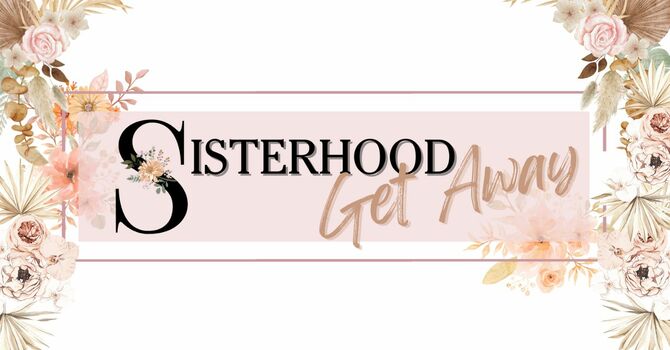 The Sisterhood Getaway