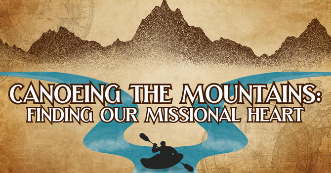Canoeing the Mountains: Finding our Missional Heart