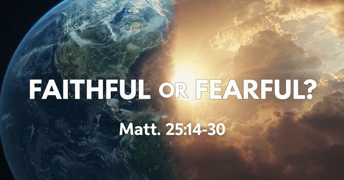 Are You Faithful or Fearful?