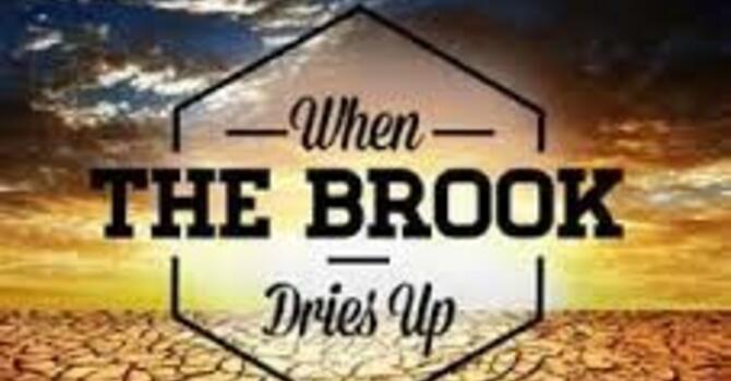 What Do You Do When The Brook Dries Up