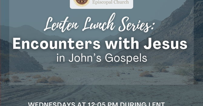 Lenten Lunch Series - Encounters with Jesus