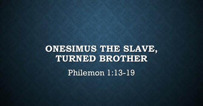 Onesimus The Slave, Turned Brother