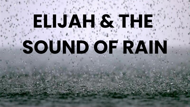 Elijah & the Sound of Rain