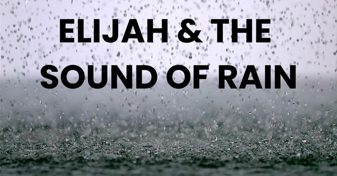 Elijah & the Sound of Rain