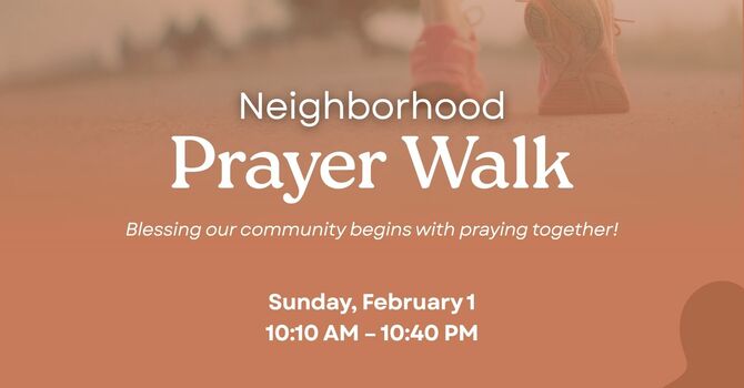 BLESS Our Neighbors- Prayer Walk