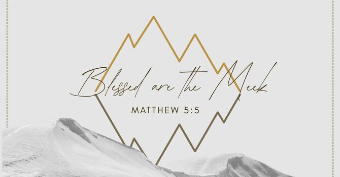 "Blessed are the Meek" February 1, 2026