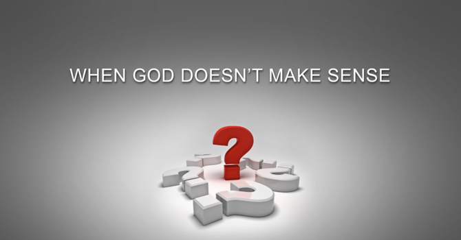 When God Doesn't Make Sense