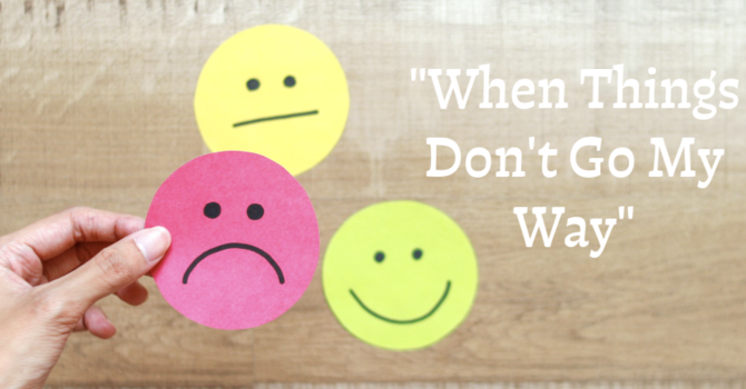 "When Things Don't Go My Way"