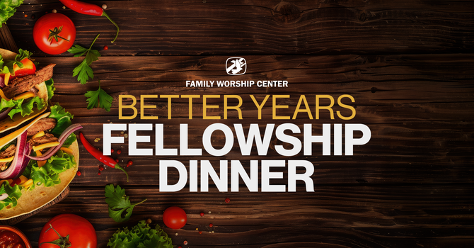 Better Years Fellowship Dinner