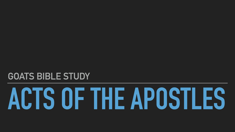 The Goats Bible Study - Acts