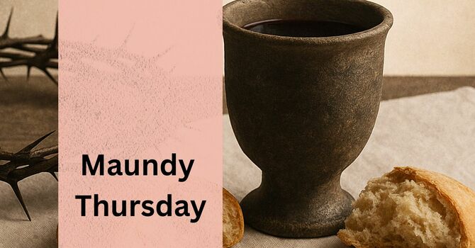 Maundy Thursday Worship