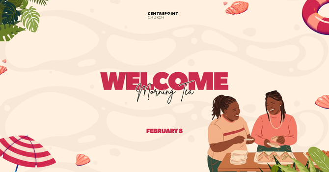 Welcome Morning Tea Chermside