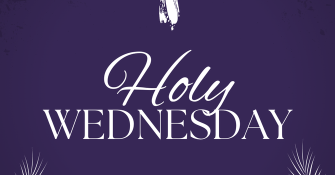 Holy Wednesday - Tenebrae