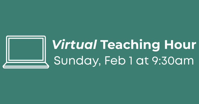 Sunday 2/1 Schedule: Virtual Teaching Hour, No In-Person Fellowship or Nursery image
