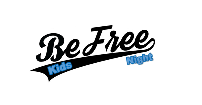 BeFree Kids Night (Tuesday Nights)