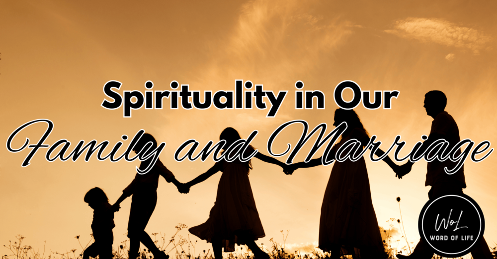 Spirituality in Our Family and Marriage