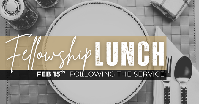 FELLOWSHIP LUNCH