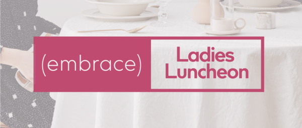 Embrace Ladies Luncheon