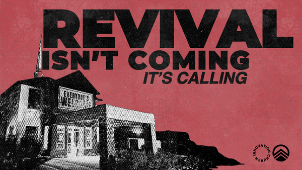 Revival Isn't Coming, It's Calling
