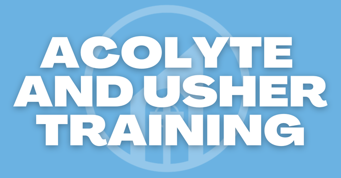 Acolyte & Usher Training