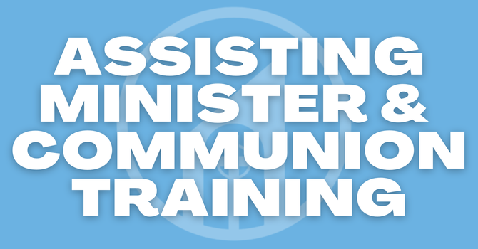 Assisting Minister & Communion Assistant Training 