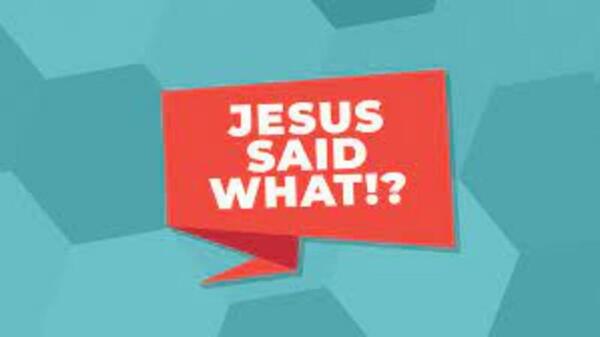 Jesus Said What