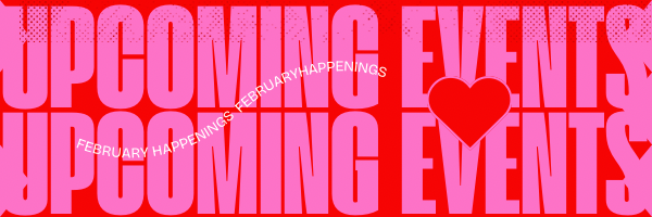 February Happenings