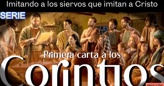 1 Corintios: Imitando a los siervos que imitan a Cristo - 1 Corintios 4:9-21