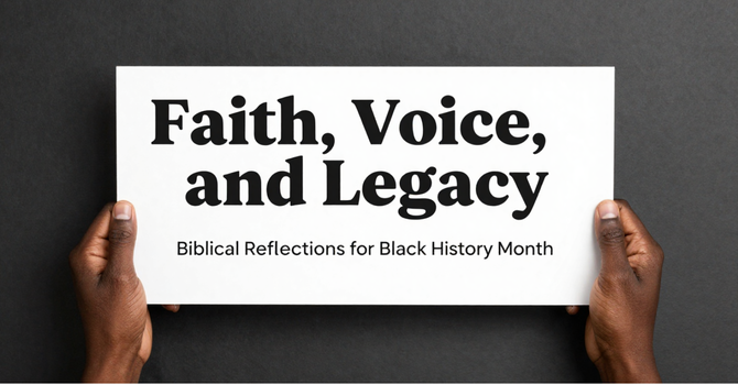 Faith, Voice, and Legacy: Biblical Reflections for Black History Month image
