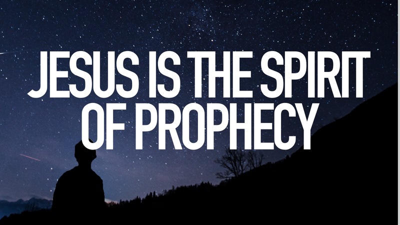Jesus Is The Spirit Of Prophecy - End Times Lesson 3
