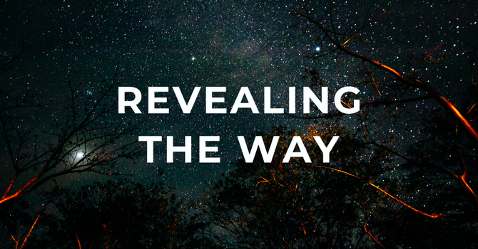 Revealing the Way: Trusting the Word  image