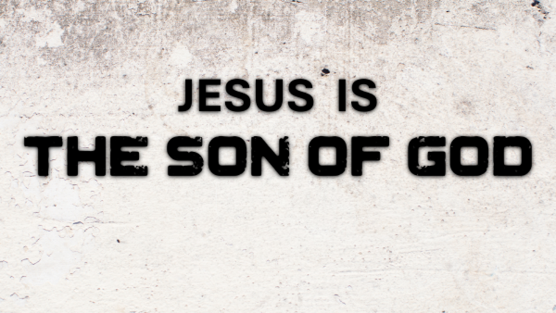 Jesus is the Son of God