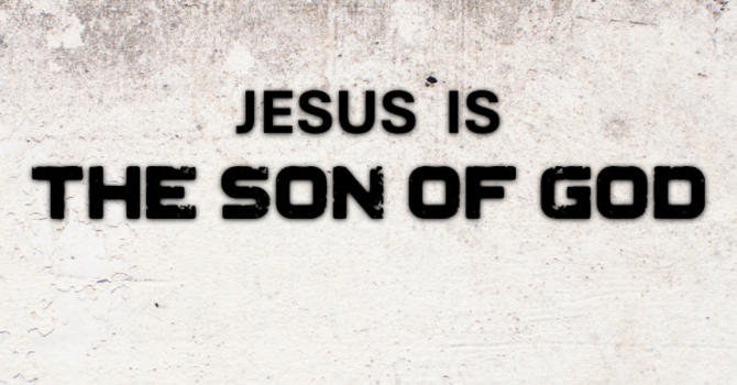 Jesus is the Son of God