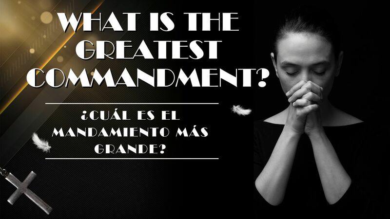 What Is The Greatest Commandment?
