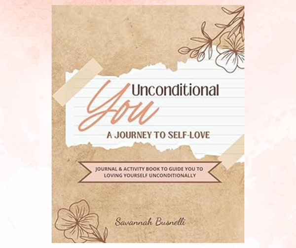 Unconditional You: A Journey to Self-Love 