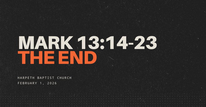 Mark 13:14-23, The End (part 2)