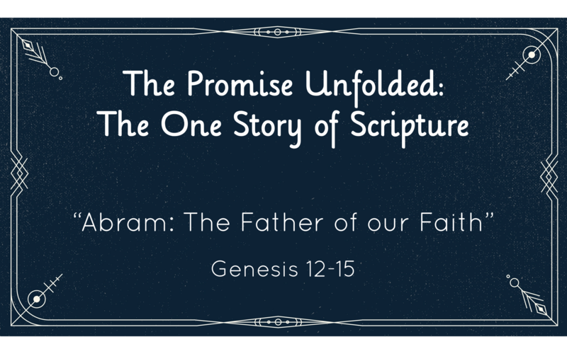Abram: The Father of our Faith