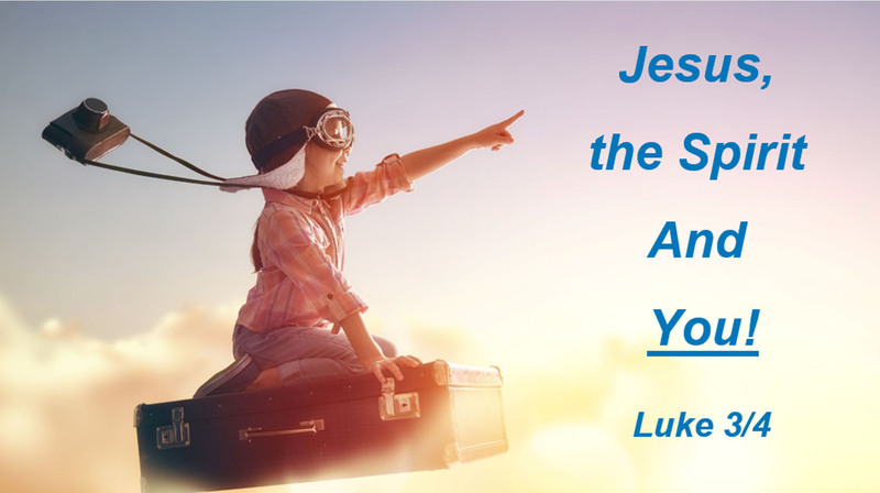 Jesus, the Spirit and You!