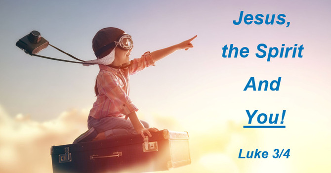 Jesus, the Spirit and You!