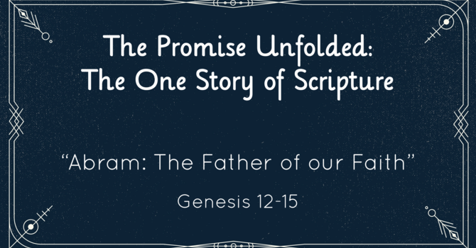 Abram: The Father of our Faith