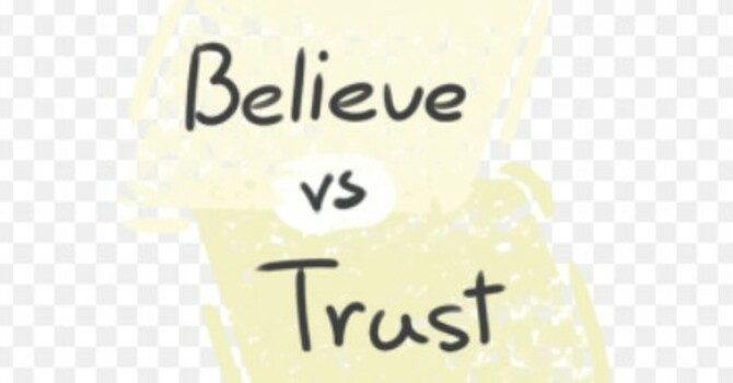 Believing vs. Trusting