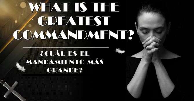 What Is The Greatest Commandment?