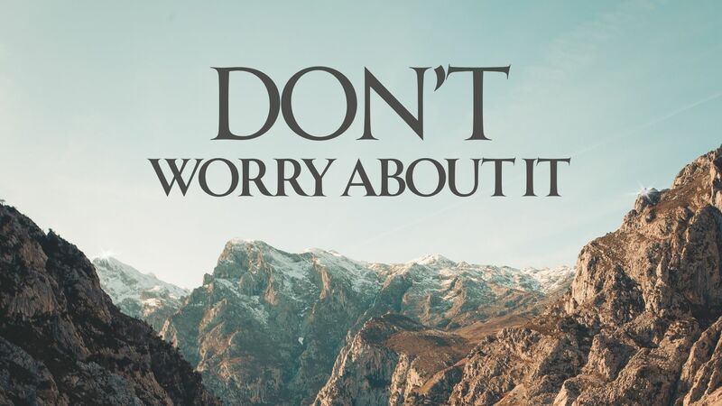 Don't Worry About It 