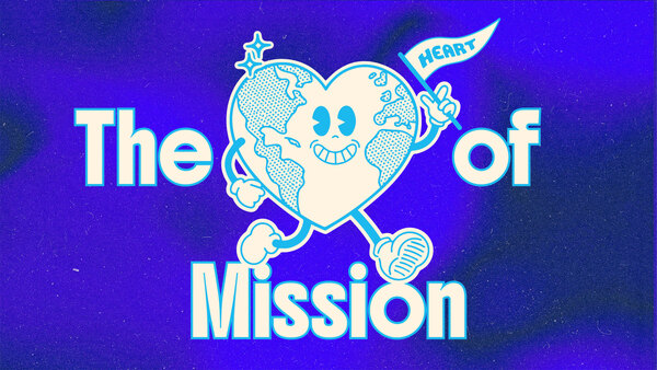 The Heart of Mission