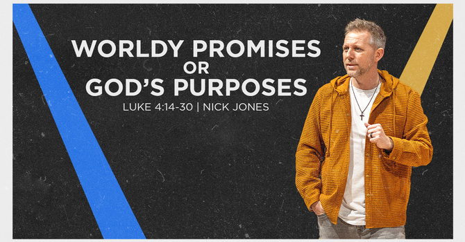 Worldly Promises or God's Purposes