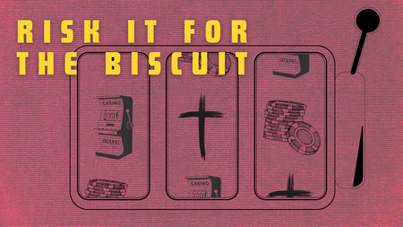 Risk It for the Biscuit